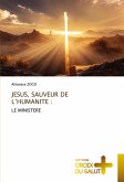 JESUS, SAUVEUR DE L'HUMANITE : JESUS, SAUVEUR DE L'HUMANITE :