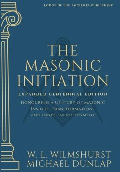 The Masonic Initiation - Wilmshurst, Walter Leslie; Dunlap, Michael