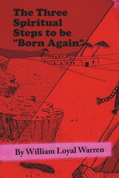 The Three Spiritual Steps to be "Born Again" The Three Spiritual Steps to be "Born Again"
