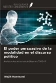 El poder persuasivo de la modalidad en el discurso político El poder persuasivo de la modalidad en el discurso político