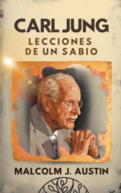 Carl Jung - Lecciones de un Sabio - Austin, Malcolm J.
