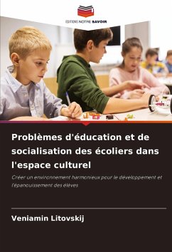 Problèmes d'éducation et de socialisation des écoliers dans l'espace culturel - Litovskij, Veniamin