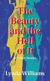 The Beauty and the Hell of It & Other Stories The Beauty and the Hell of It & Other Stories