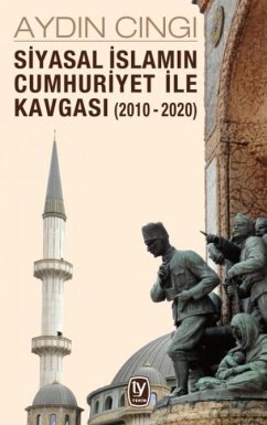 Cover Siyasal Islamin Cumhuriyet ile Kavgasi 2010 - 2020