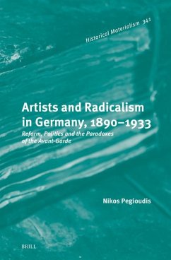 Artists and Radicalism in Germany, 1890-1933 - Pegioudis, Nikos