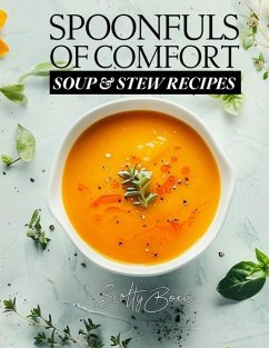 Spoonfuls of Comfort - Soup & Stew Recipes - Boxa, Scotty Spoonfuls of Comfort - Soup & Stew Recipes - Boxa, Scotty