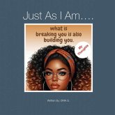 Just As I Am...... Just As I Am......