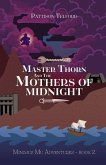 Master Thorn and the Mothers of Midnight Master Thorn and the Mothers of Midnight