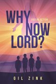 Why Now Lord? Why Now Lord?