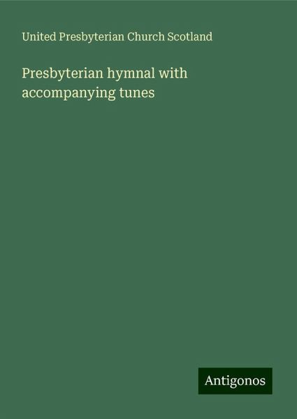 Presbyterian hymnal with accompanying tunes Presbyterian hymnal with accompanying tunes