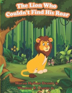 The Lion Who Couldn't Find His Roar - Hylton-Dennis, Marva L; Dennis, Winston R