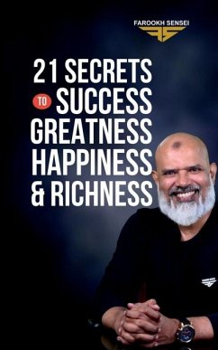 21 Secrets To Success, Greatness, Happiness, and Richness - Farookh Sensei