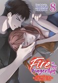 Fire in His Fingertips: A Flirty Fireman Ravishes Me with His Smoldering Gaze Vol. 8 Fire in His Fingertips: A Flirty Fireman Ravishes Me with His Smoldering Gaze Vol. 8