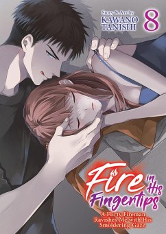 Fire in His Fingertips: A Flirty Fireman Ravishes Me with His Smoldering Gaze Vol. 8 - Tanishi, Kawano