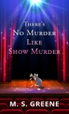 There's No Murder Like Show Murder There's No Murder Like Show Murder