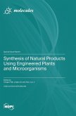 Synthesis of Natural Products Using Engineered Plants and Microorganisms