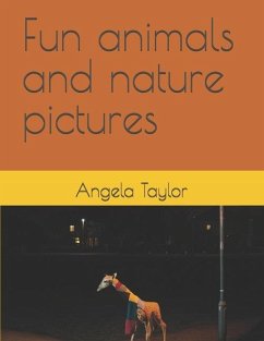 Fun animals and nature pictures - Taylor, Angela