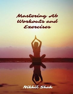 Mastering Ab Workouts and Exercises - Shah, Rushil; Shah, Sean; Shah, Sony