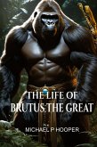 The Life of Brutus the Great The Life of Brutus the Great