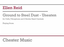 Cover Reid: Ground to Steel Dust - Unbeaten for Cello, Vibraphone, 2 Cymbals Study Score