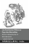 Les Aventures d'Alice au Pays des Merveilles / Alice's Adventures in Wonderland Les Aventures d'Alice au Pays des Merveilles / Alice's Adventures in Wonderland