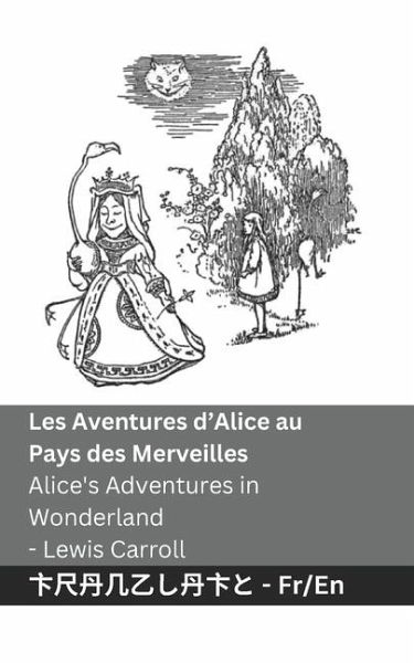 Les Aventures d'Alice au Pays des Merveilles / Alice's Adventures in Wonderland