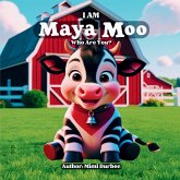 I am Maya Moo! Who are you? I am Maya Moo! Who are you?
