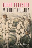 Queer Pleasure Without Apology Queer Pleasure Without Apology