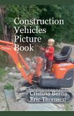 Construction Vehicles Picture Book Construction Vehicles Picture Book