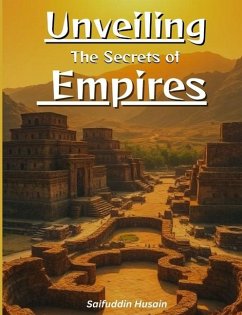 Unveiling the Secrets of Empires - Husain, Saifuddin