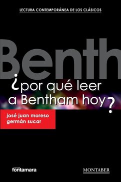 ¿Por qué leer a Bentham hoy? - Moreso, José Juan; Sucar, Germán ¿Por qué leer a Bentham hoy? - Moreso, José Juan; Sucar, Germán
