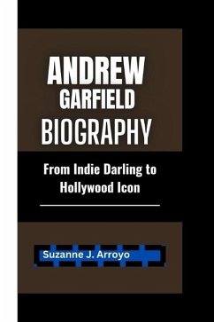 Andrew Garfield biography - Arroyo, Suzanne J