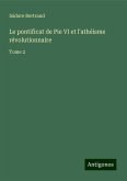 Le pontificat de Pie VI et l'athéisme révolutionnaire Le pontificat de Pie VI et l'athéisme révolutionnaire