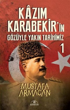 Cover Kazim Karabekirin Gözüyle Yakin Tarihimiz 1