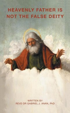 Cover HEAVENLY FATHER IS NOT THE FALSE DEITY
