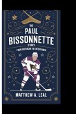 The Paul Bissonnette Story The Paul Bissonnette Story