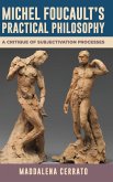 Michel Foucault's Practical Philosophy Michel Foucault's Practical Philosophy