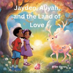 Jayden, Aliyah, and the Land of Love - Benes, Brett