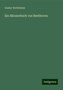 Ein Skizzenbuch von Beethoven - Nottebohm, Gustav