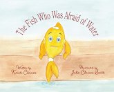 The Fish Who Was Afraid of Water The Fish Who Was Afraid of Water