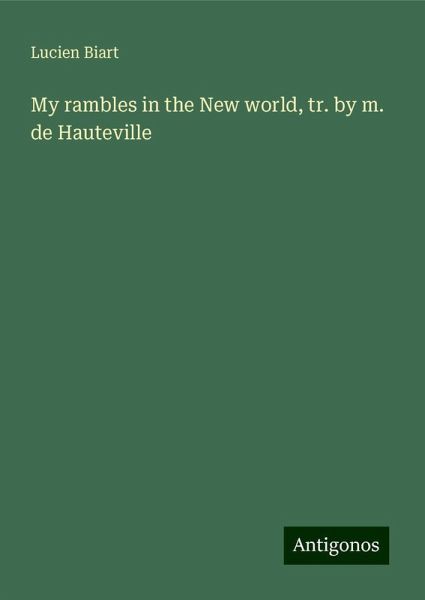 My rambles in the New world, tr. by m. de Hauteville