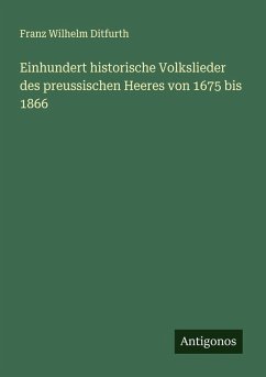 Cover Einhundert historische Volkslieder des preussischen Heeres von 1675 bis 1866