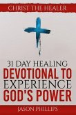 31 Day Healing Devotional to Experience God's Power