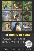 50 Things to Know About Birds in Pennsylvania Large Print