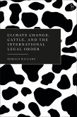 Climate Change, Cattle, and the International Legal Order Climate Change, Cattle, and the International Legal Order