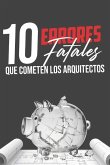 Los 10 Errores Fatales de un Arquitecto