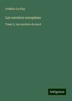 Les ouvriers européens - Le Play, Frédéric