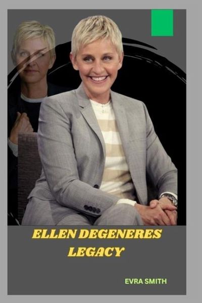 Ellen DeGeneres Legacy Ellen DeGeneres Legacy