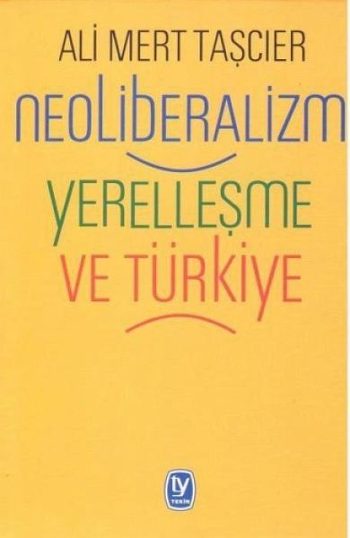 Neoliberalizm Yerellesme ve Türkiye Neoliberalizm Yerellesme ve Türkiye
