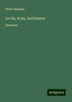 Le vin, le jeu, les femmes - Demesse, Henri